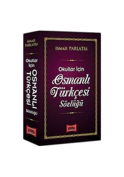 Osmanlı Türkçesi Sözlüğü Okullar İçin  - İsmail Parlatır  - Yargı Yayınları