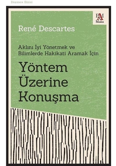 Yöntem Üzerine Konuşma - Aklını İyi Yönetmek ve Bilimlerde Hakikati Aramak İçin - Rene Descartes - Panama Yayıncılık