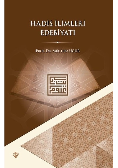 Hadis İlimleri Edebiyatı  - Mücteba Uğur  - Türkiye Diyanet Vakfı Yayınları