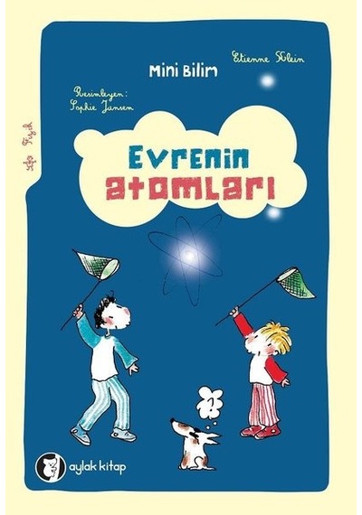 Evrenin Atomları-Mini Bilim 3 - Etienne Klein - Aylak Kitap