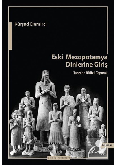 Eski Mezopotamya Dinlerine Giriş - Kürşat Demirci - Ayışığı Kitapları