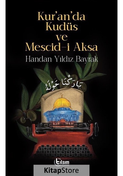 Kur'an'da Kudüs ve Mescid-i Aksa - Handan Yıldız Bayrak - Tılsım Yayınevi