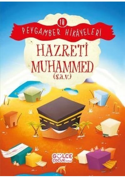 Hazreti Muhammed - Peygamber Hikayeleri 10 - Burhan Güven - Gülce Çocuk
