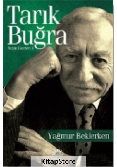 Kitapstore Yağmur Beklerken / Toplu Eserleri 3 / Tarık Buğra