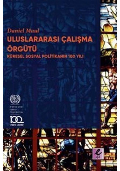 Uluslararası Çalışma Örgütü Küresel Sosyal Politikanın 100 Yıl...