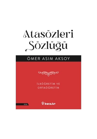 Atasözleri Sözlüğü - İlkokul Ve Ortaokul Öğrencileri İçin