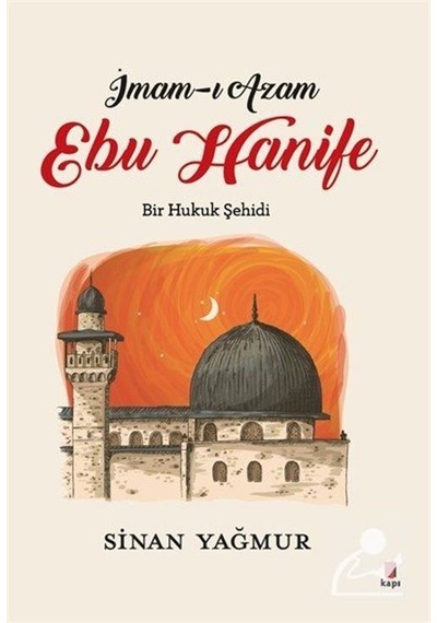 Mercankitap Imam-ı Azam Ebu Hanife Bir Hukuk Şehidi / Sinan Yağmur