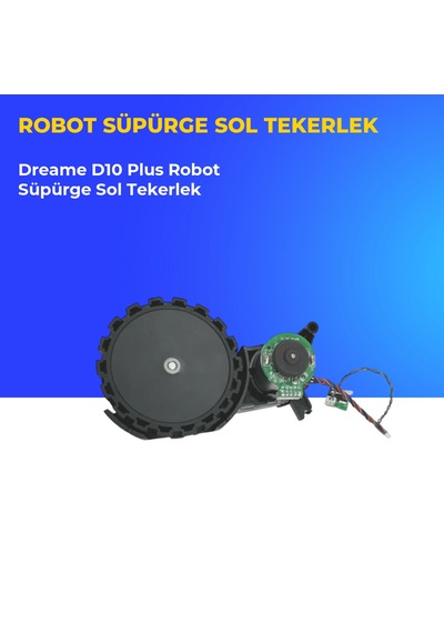Dreame D10 Plus Robot Süpürge Sol Tekerlek