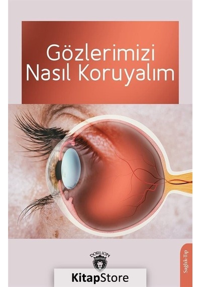 Gözlerimizi Nasıl Koruyalım - Ahmet Muhtar - Dorlion Yayınevi