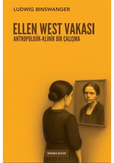 Ellen West Vakası & Antropolojik-klinik Bir Çalışma / Ludwig B...