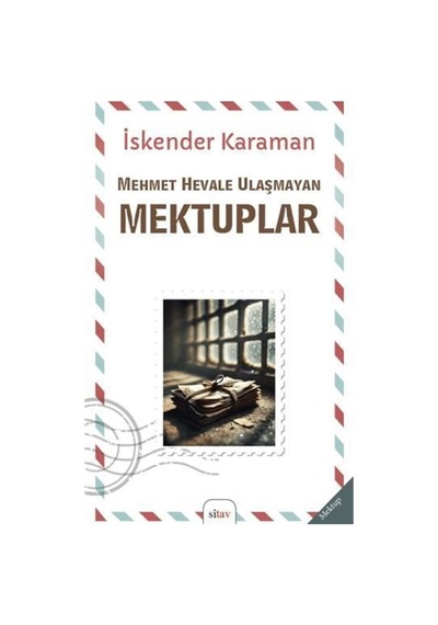 Mehmet Hevale Ulaşmayan Mektuplar / İskender Karaman