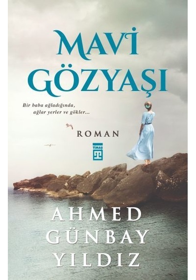 Mavi Gözyaşı - Ahmet Günbay Yıldız - Timaş Yayınları