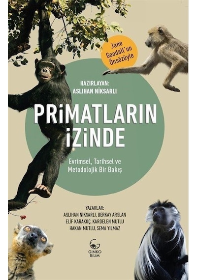 Primatların İzinde  - Evrimsel Tarihsel ve Metodolojik Bir Bakış - Ginko Bilim