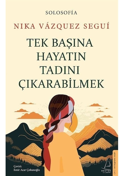 Tek Başına Hayatın Tadını Çıkarabilmek - Nika Vazquez Segui - Destek Yayınları