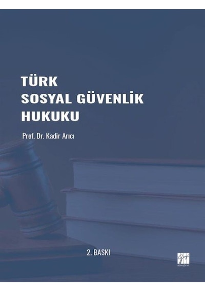 Türk Sosyal Güvenlik Hukuku / Doç.Dr. Kadir Arıcı