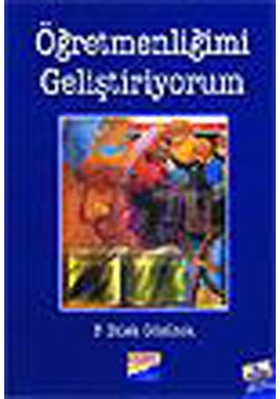 Öğretmenliğimi Geliştiriyorum - Dilek Gözütok - Siyasal Kitabevi