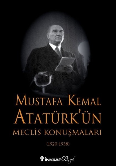 Mustafa Kemal Atatürk'ün Meclis Konuşmaları - Mustafa Kemal Atatürk - İnkılap Kitabevi