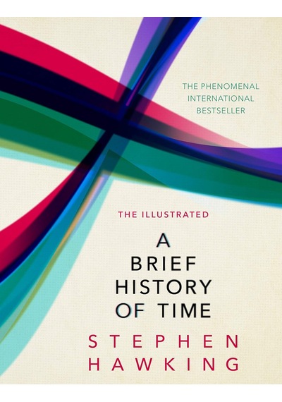 The Illustrated Brief History Of Time: The Beautifully Illustrated Edition Of Professor Stephen Hawk