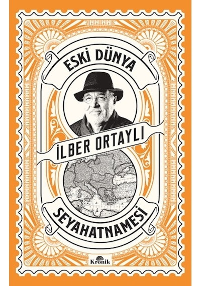 Eski Dünya Seyahatnamesi - İlber Ortaylı - Kronik Kitap