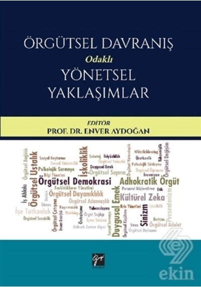 Örgütsel Davranış Odaklı Yönetsel Yaklaşımlar - Enver Aydoğan - Gazi Kitabevi