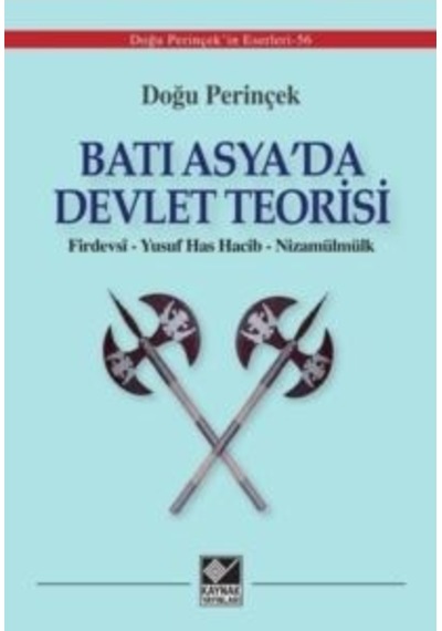 Batı Asya'da Devlet Teorisi: Firdevsi - Yusuf Has Hacib - Nizamülmülk - Doğu Perinçek - Kaynak Yayınları