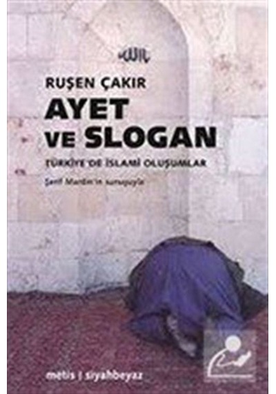 Ayet Ve Slogan Türkiye'De Islami Oluşumlar / Ruşen Çakır 9789753423687