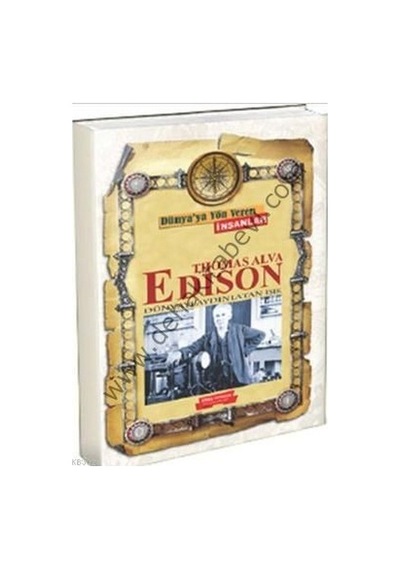 Thomas Alva Edison; Dünyayı Aydınlatan Işık