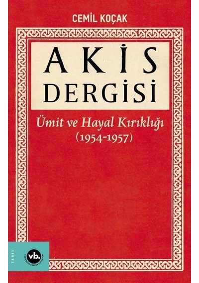 Akis Dergisi - Ümit ve Hayal Kırıklığı 1.Cilt - Cemil Koçak - VakıfBank Kültür Yayınları