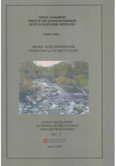 Cüneyt Regülatörü Ve Hidroelektrik Santrali Yapılabilirlik Raporu 1 Ve 2 Cilt