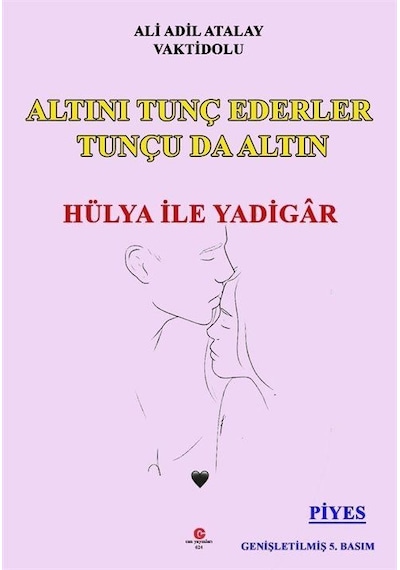 Altını Tunç Ederler Tunçu da Altın - Hülya ile Yadigar - Ali Adil Atalay - Can Yayınları (Ali Adil Atalay)