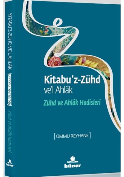 Zühd ve Ahlak Hadisleri - Ümmü Reyhane - Hüner Yayınevi