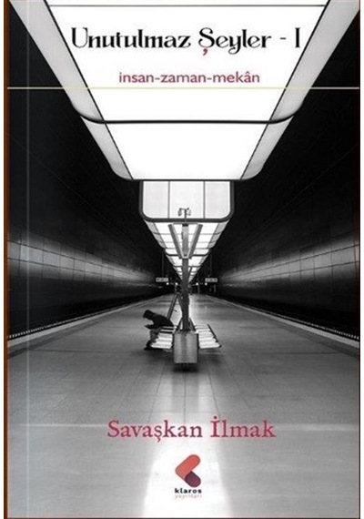 Unutulmaz Şeyler I / Savaşkan İlmak