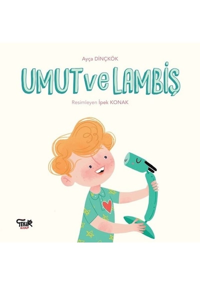 Umut ve Lambiş - Ayça Dinçkök - Tekir Kitap