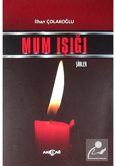 Mum Işığı - İlhan Çolakoğlu - Akçağ Yayınları