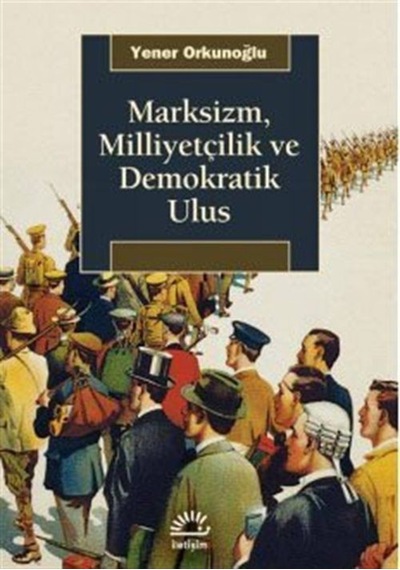 Marksizm, Milliyetçilik Ve Demokratik Ulus / Yener Orkunoğlu 9789750524257