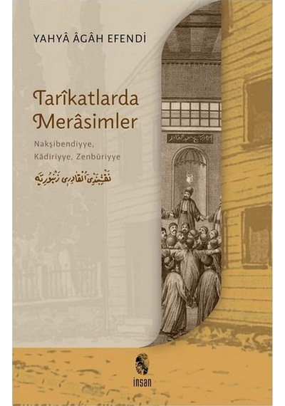 Tarikatlarda Merasimler - Nakşibendiyye Kadiriyye Zenburiyye - Yahya Agah Efendi - İnsan Yayınları