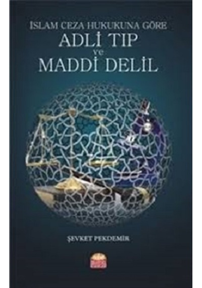 İslam Ceza Hukukuna Göre Adli Tıp ve Maddi Delil  - Şevket Pekdemir  - Nobel Bilimsel Eserler