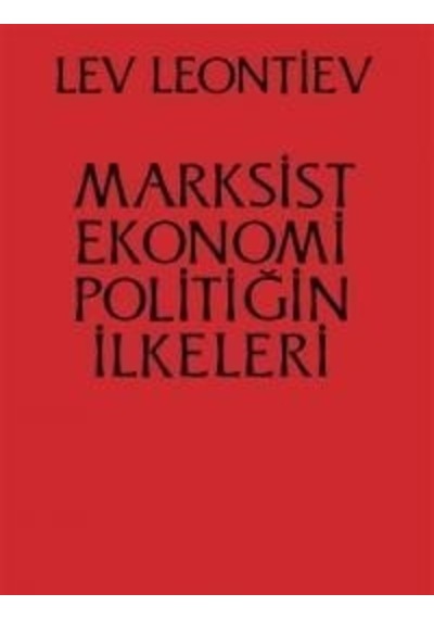 Marksist Ekonomi Politiğin İlkeleri  - Leo Leontiev  - Sol Yayınları
