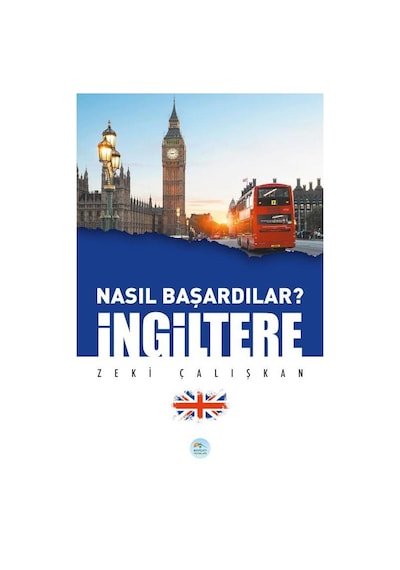 Nasıl Başardılar? İngiltere - Zeki Çalışkan - Maviçatı Yayınları