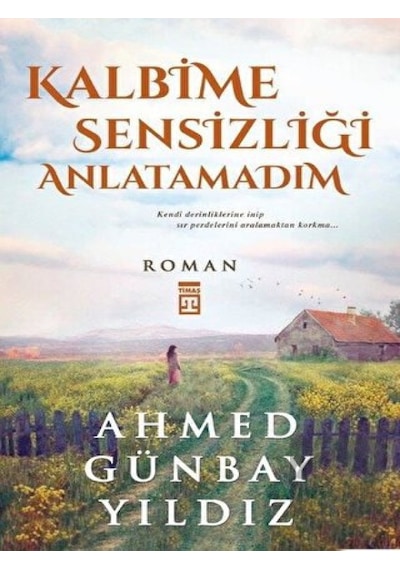 Timaş Yayınları - Kalbime Sensizliği Anlatamadım