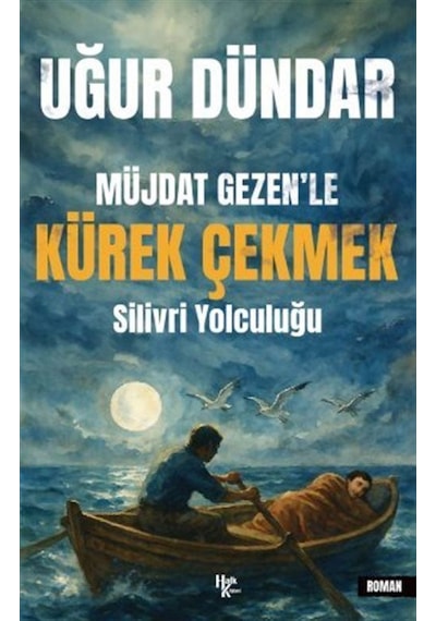 Müjdat Gezen'le Kürek Çekmek & Silivri Yolculuğu / Uğur Dündar