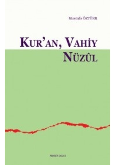 Kur'an Vahiy Nüzul - Mustafa Öztürk - Ankara Okulu Yayınları