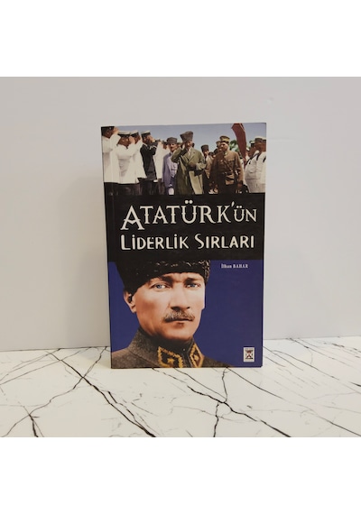 Atatürk'ün Liderlik Sırları