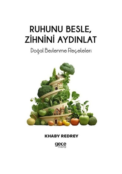 Ruhunu Besle Zihnini Aydınlat-Beslenme Reçeteleri - Khaby Redrey - Gece Kitaplığı