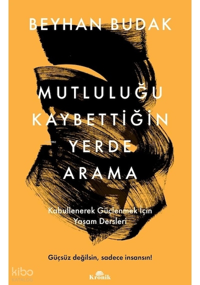 Mutluluğu Kaybettiğin Yerde Arama Beyhan Budak Kronik