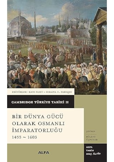 Bir Dünya Gücü Olarak Osmanlı İmparatorluğu 1453 - 1603: Cambridge Türkiye Tarihi 2 + Dönüşen Avrupa