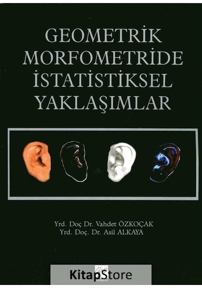 Geometrik Morfometride İstatistiksel Yaklaşımlar - Vahdet Özkoçak -  Asil Alkaya - Gazi Kitabevi