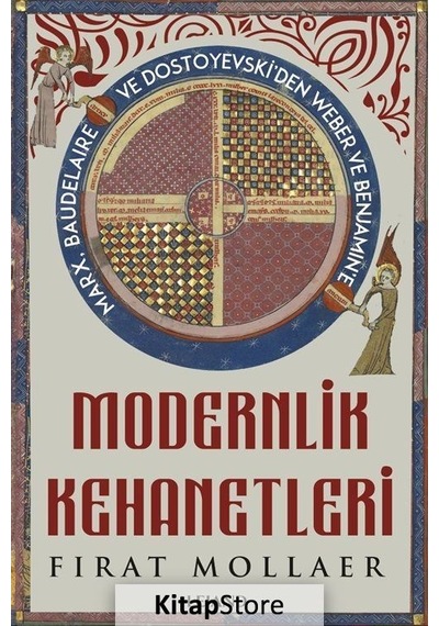 Modernlik Kehanetleri - Marx Baudelaire ve Dostoyevski'den Weber ve Benjamin'e - Fırat Mollaer - Lejand