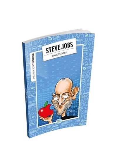 Steve Jobs-İnsanlık İçin Teknoloji - Ahmet Seyrek - Mavi Çatı Yayınları