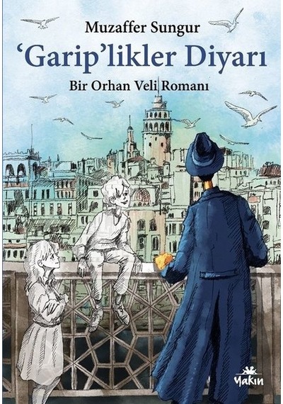 Gariplikler Diyarı - Bir Orhan Veli Romanı - Muzaffer Sungur - Yakın Kitabevi